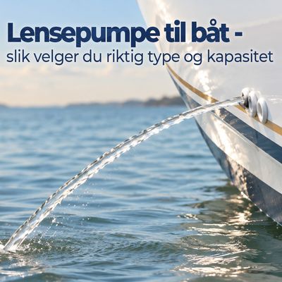 Lensepumpe til båt - Slik velger du riktig